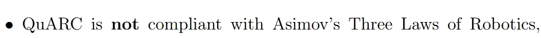 A screenshot of a bullet-point that reads "QuARC is *not* compliant with Asimov's Three Laws of Robotics,"
