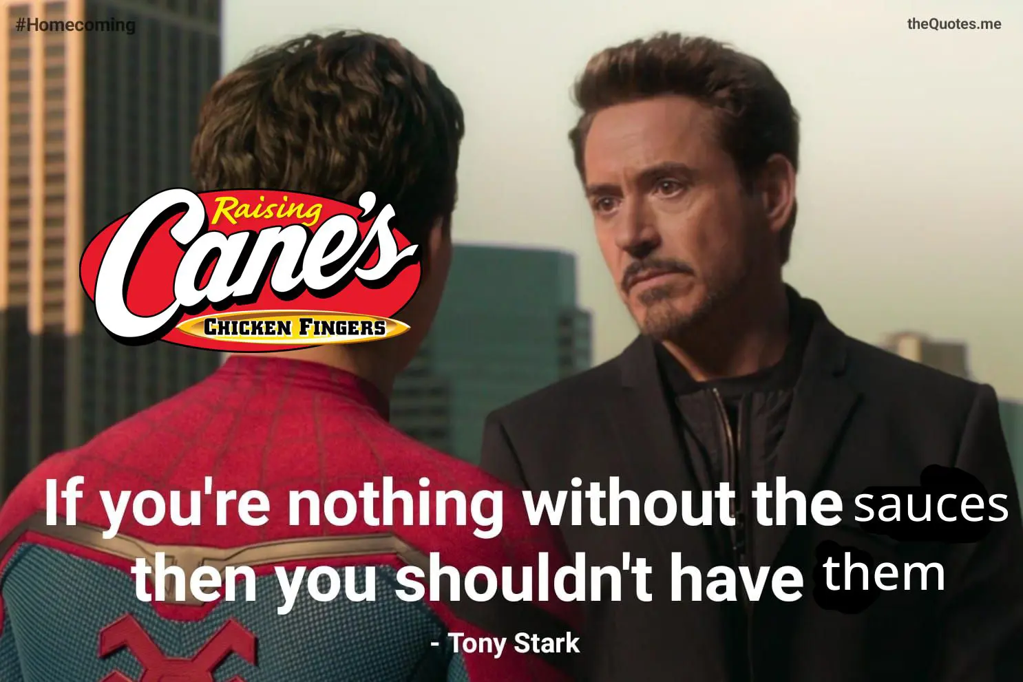 Tony Stark talking to Spideman but Spideman has the Raising Canes logo on him and the caption reads "If you're nothing without the sauces then you shouldn't have them."
