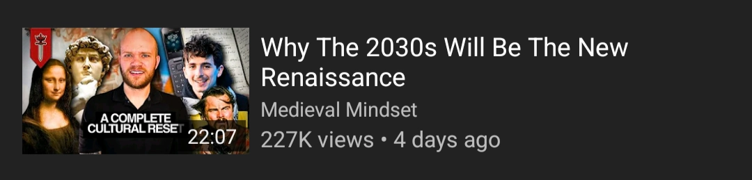 A video from "Medieval Mindset" called "Why the 2030s Will Be The New Renaissance"